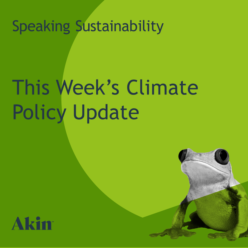 this-week-s-climate-policy-update-akin-gump-strauss-hauer-feld-llp