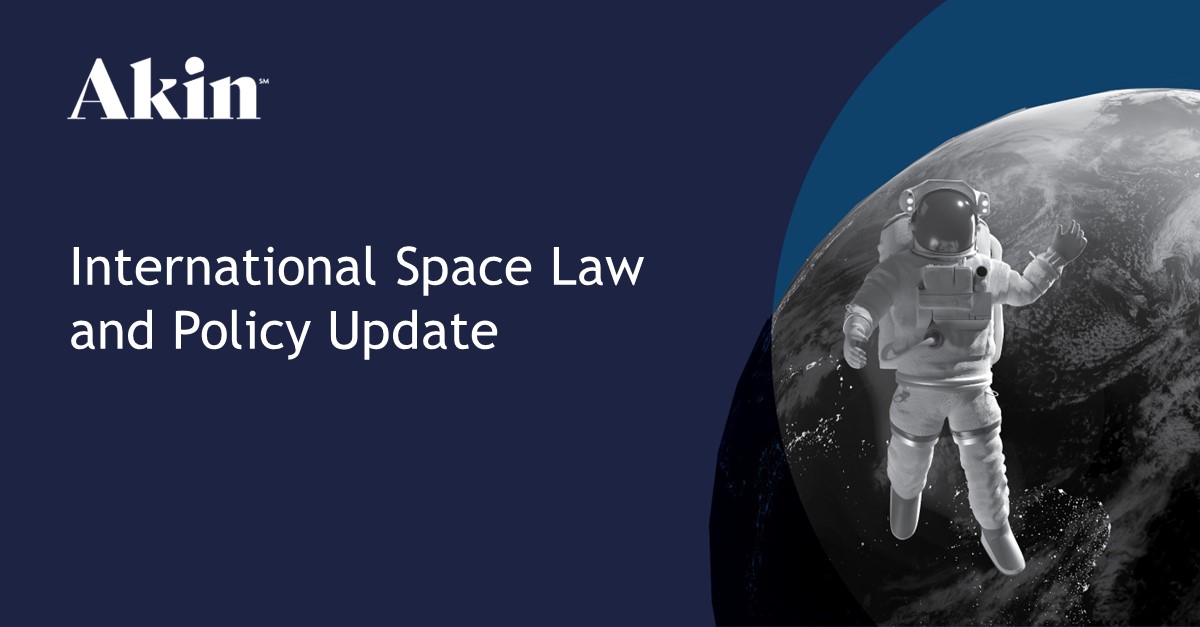 Akin International Space Law And Policy Update | Akin Gump Strauss ...