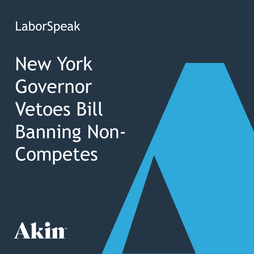 LaborSpeak: New York Governor Vetoes Bill Banning Non-Competes | Akin ...