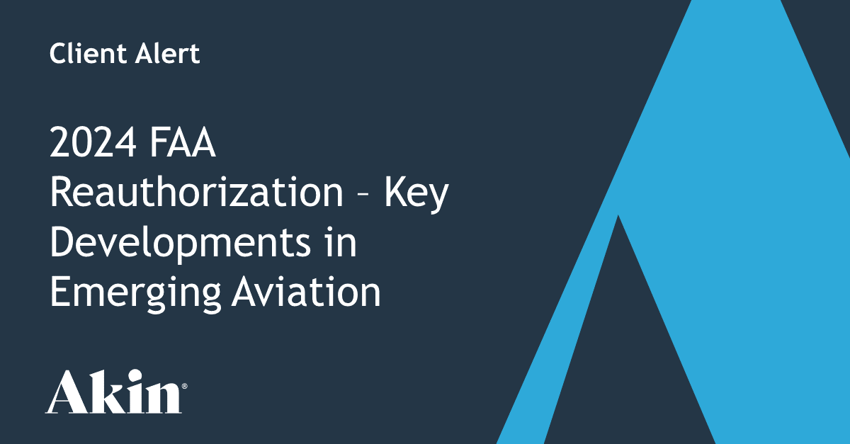 2024 FAA Reauthorization Key Developments in Emerging Aviation Akin