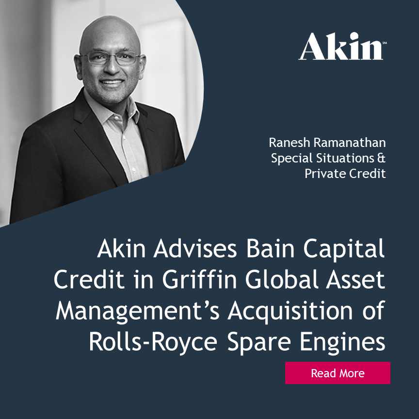 Akin Advises Bain Capital Credit in Griffin Global Asset Management’s ...